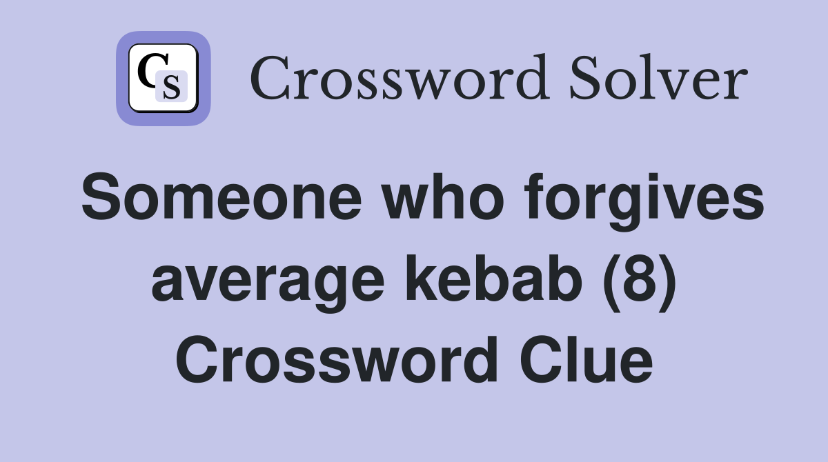 Someone who forgives average kebab (8) Crossword Clue