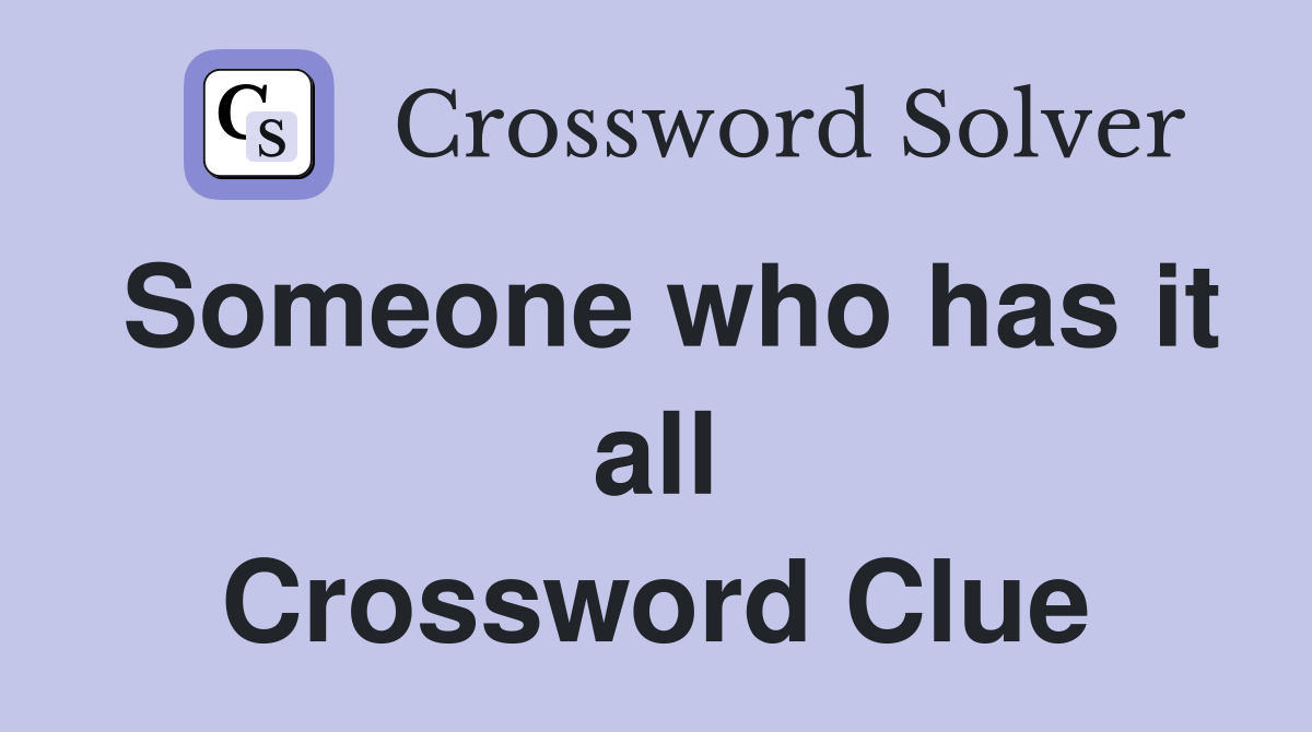 Someone who has it all Crossword Clue