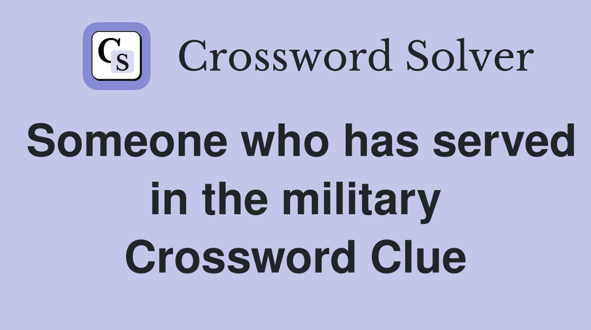 Someone who has served in the military Crossword Clue