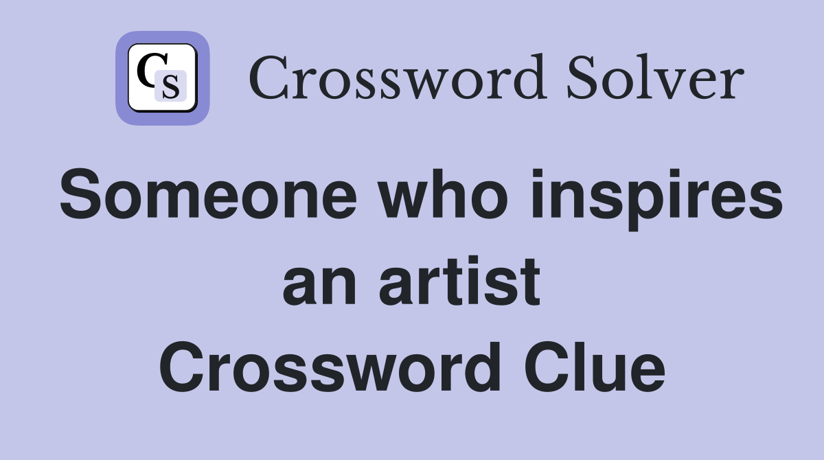 Someone who inspires an artist Crossword Clue