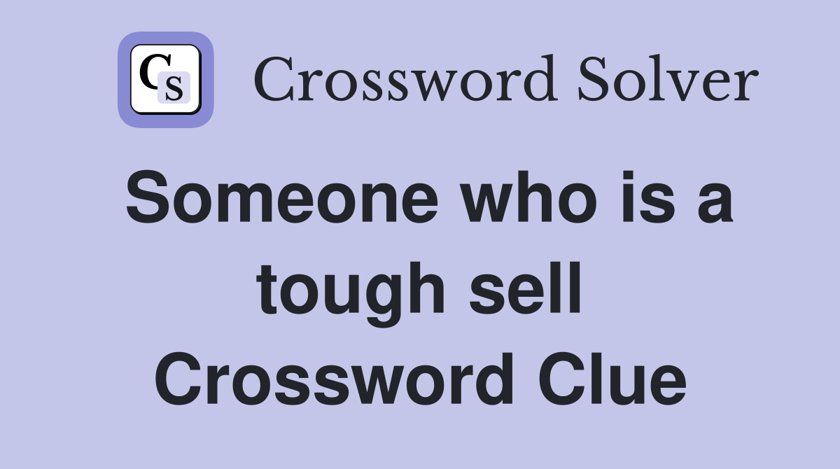 Someone who is a tough sell Crossword Clue