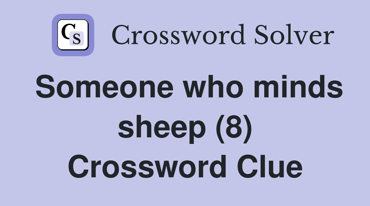 Someone who minds sheep (8) Crossword Clue