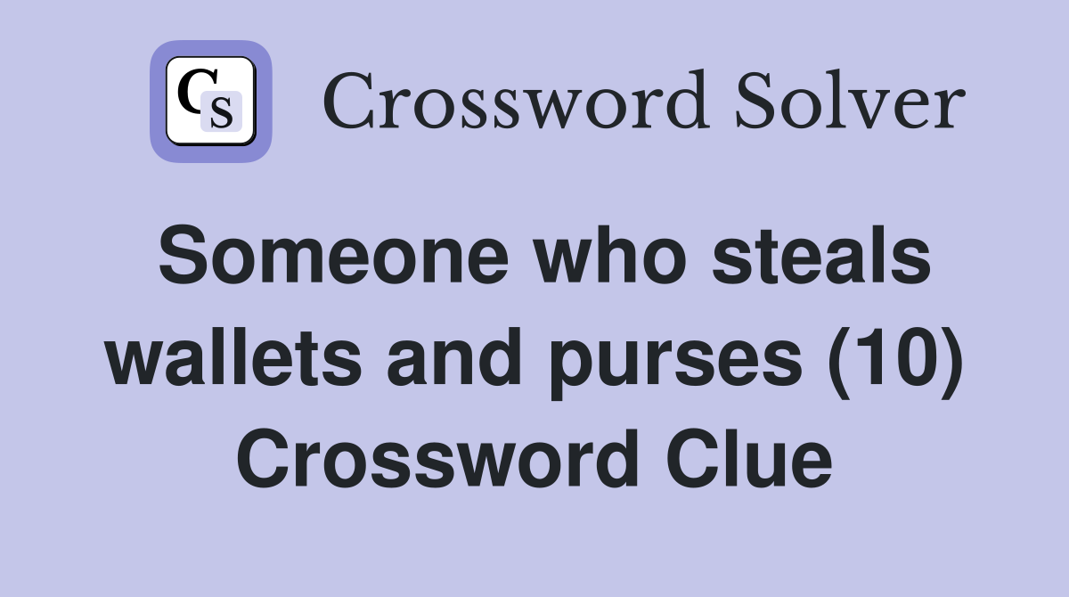 Someone who steals wallets and purses (10) Crossword Clue