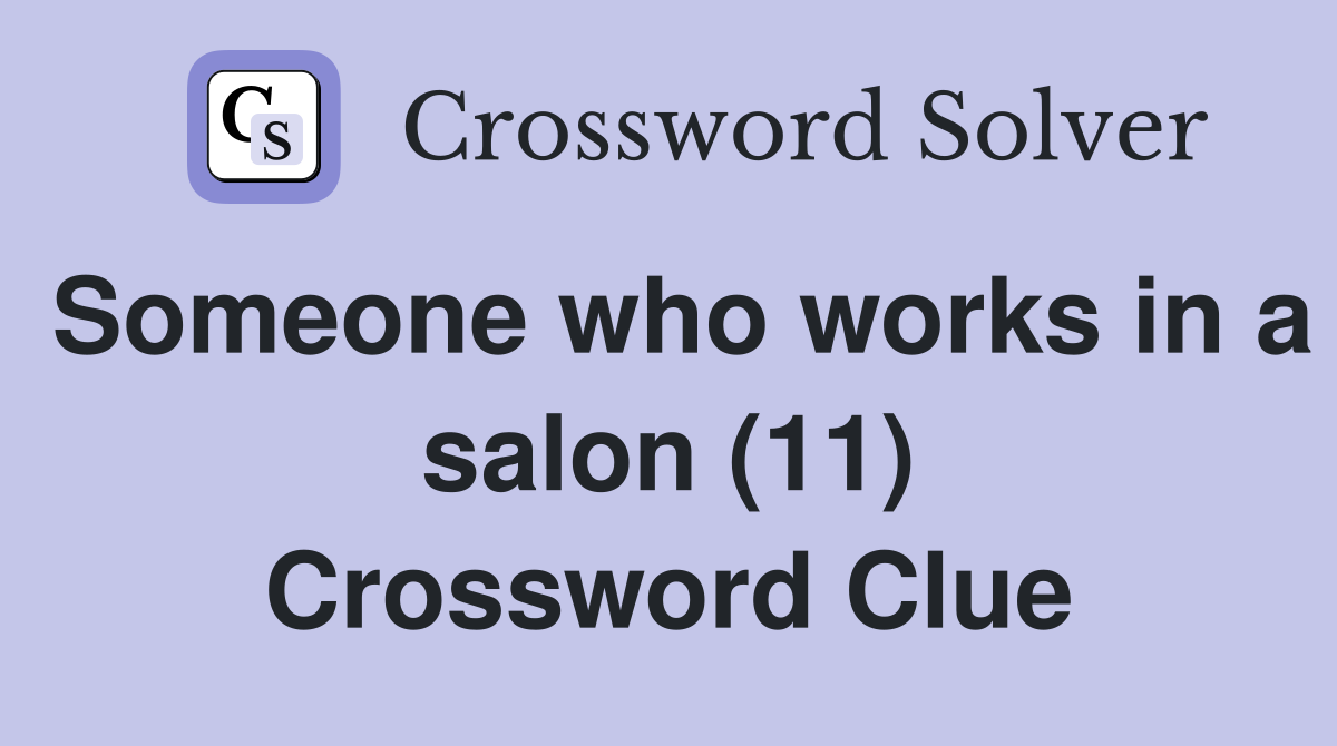 Someone who works in a salon (11) Crossword Clue