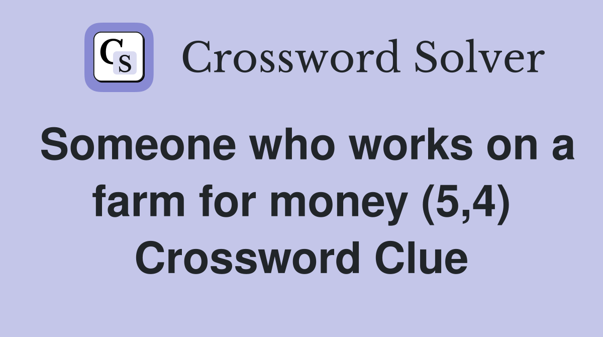 Someone who works on a farm for money (5,4) Crossword Clue