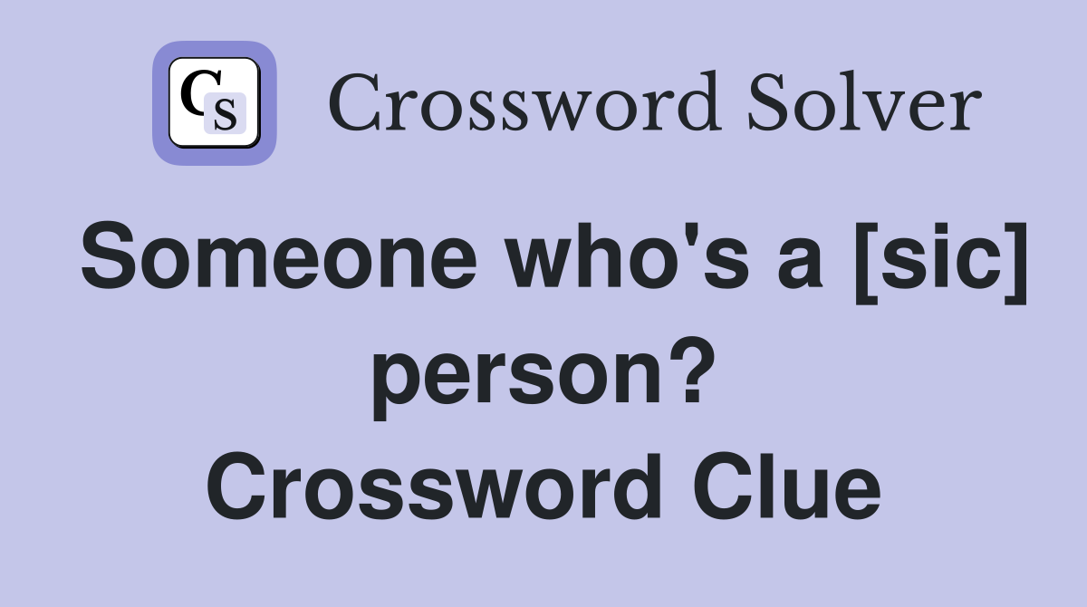 Someone who's a [sic] person? Crossword Clue