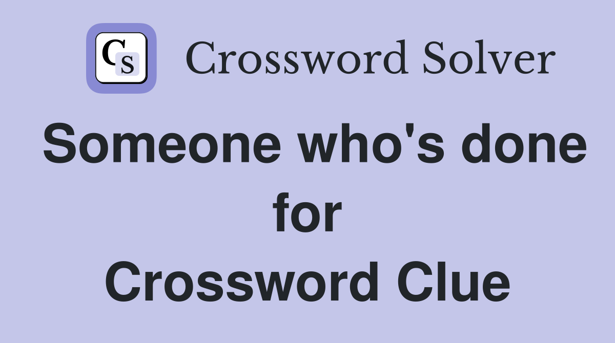Someone who's done for Crossword Clue