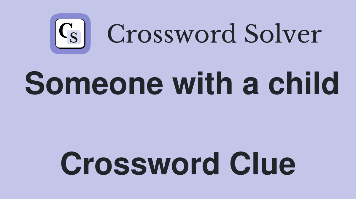 Someone with a child  Crossword Clue