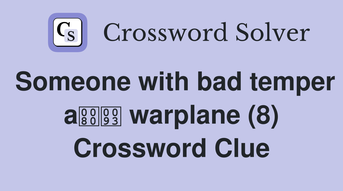 Someone with bad temper a warplane (8) Crossword Clue