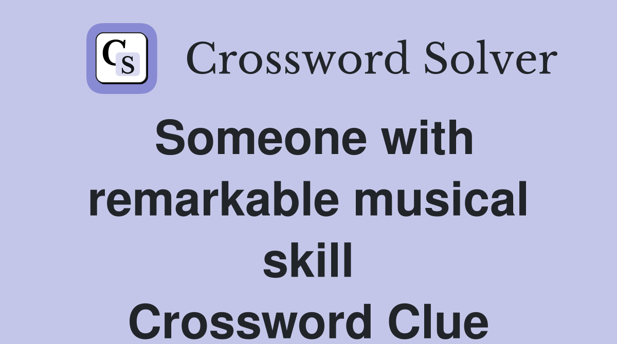 Someone with remarkable musical skill Crossword Clue