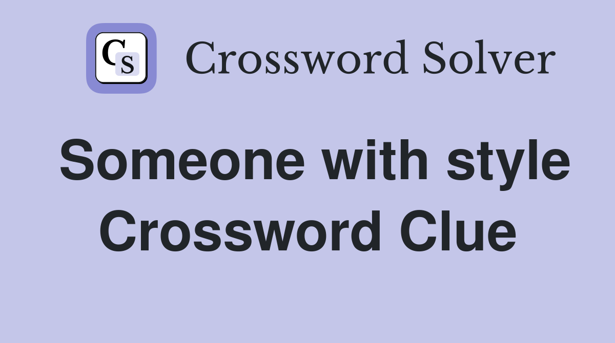 Someone with style Crossword Clue