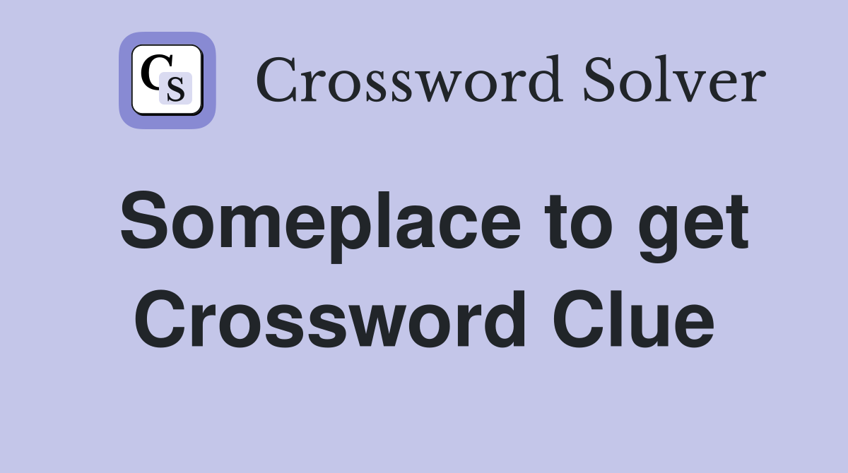 Someplace to get Crossword Clue