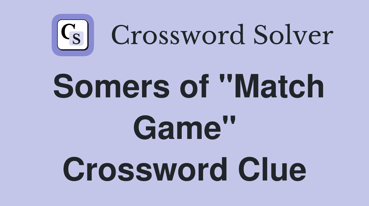 Somers of "Match Game" Crossword Clue