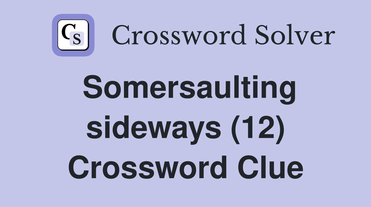 Somersaulting sideways (12) Crossword Clue