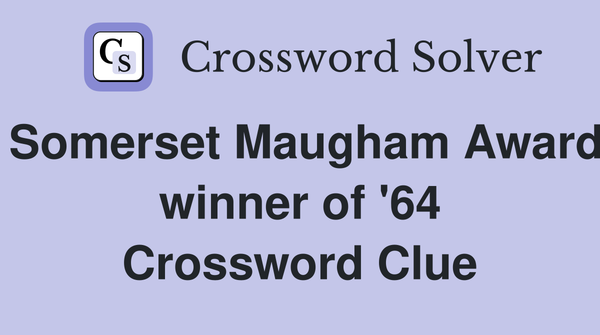 Somerset Maugham Award winner of '64 Crossword Clue