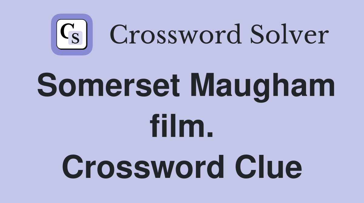 Somerset Maugham film. Crossword Clue