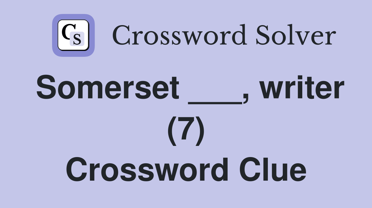 Somerset ___, writer (7) Crossword Clue