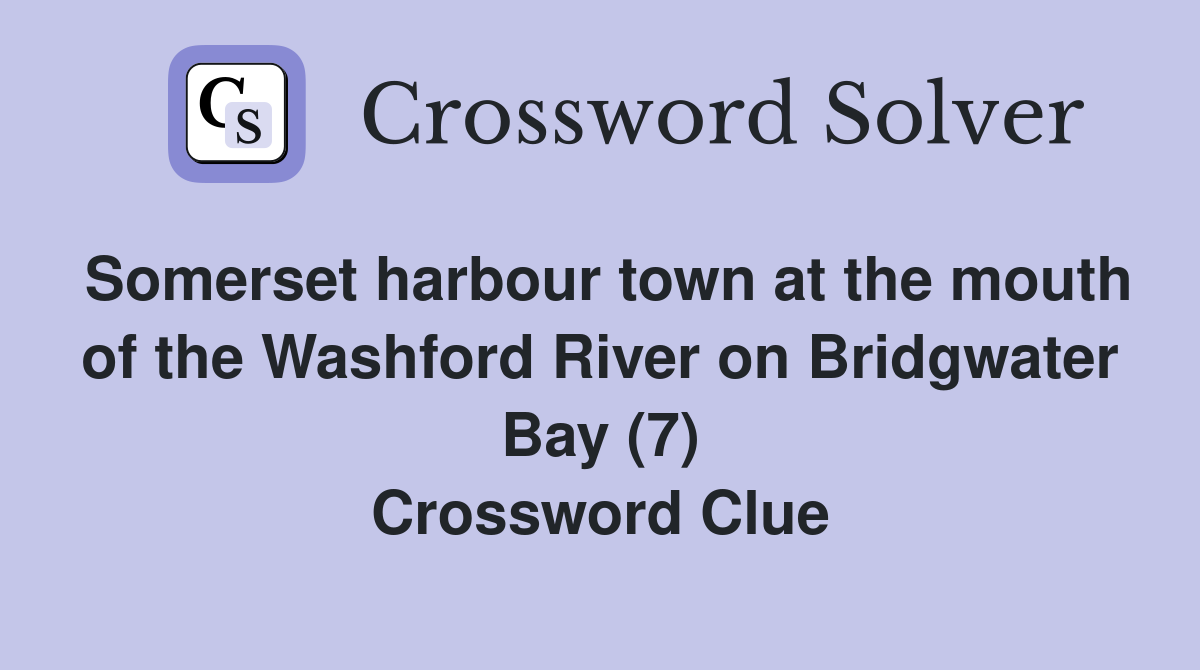 Somerset harbour town at the mouth of the Washford River on Bridgwater Bay (7) Crossword Clue