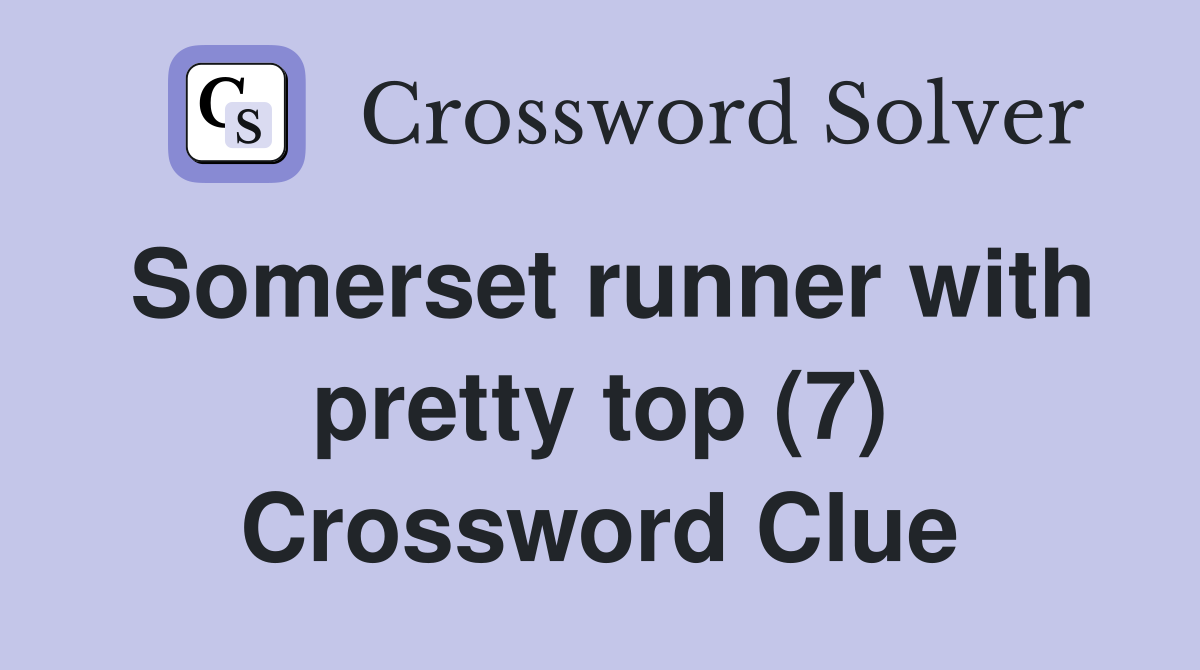 Somerset runner with pretty top (7) Crossword Clue