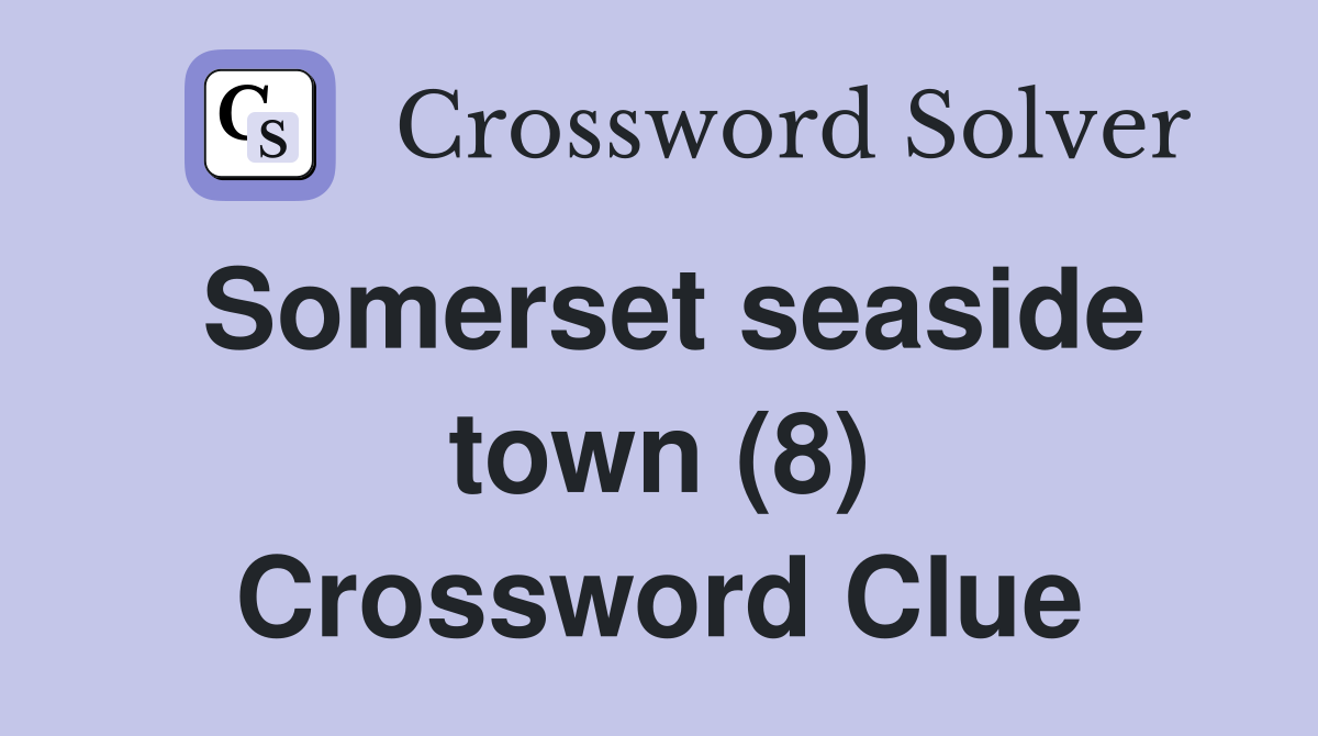 Somerset seaside town (8) Crossword Clue