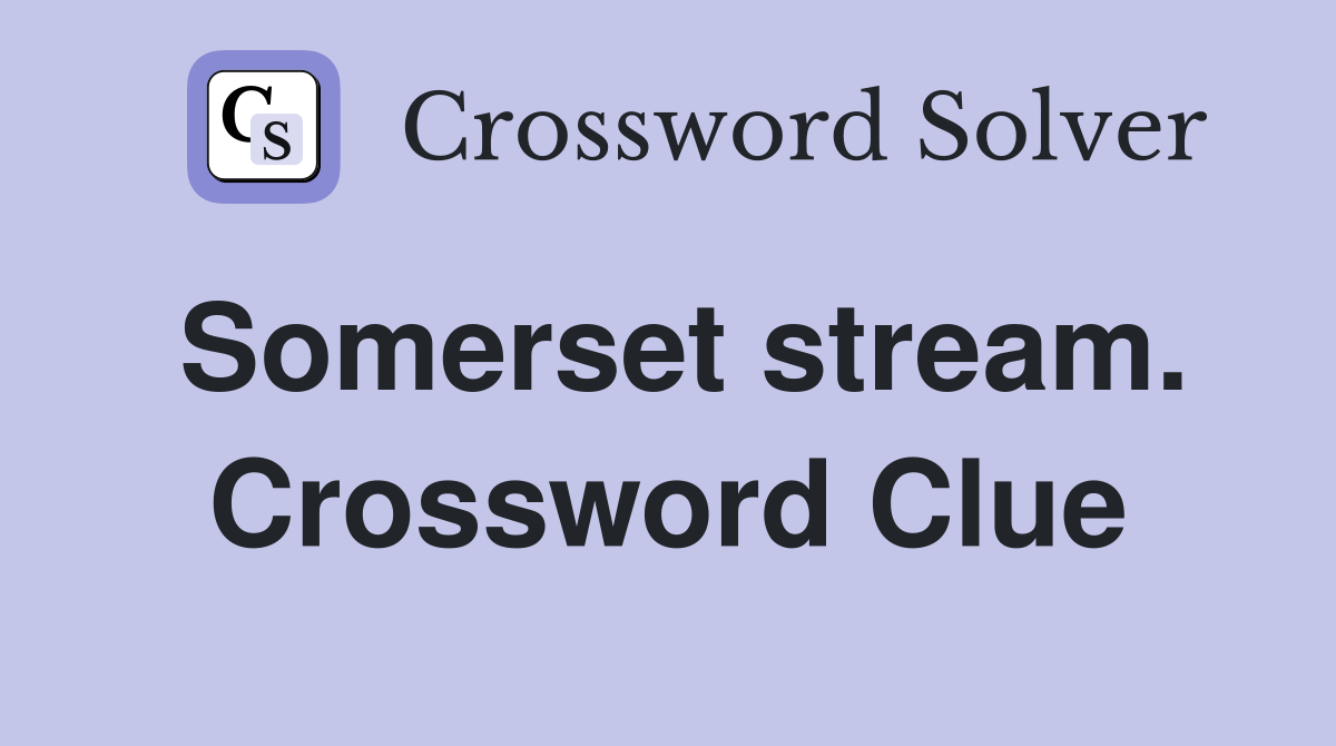 Somerset stream. Crossword Clue