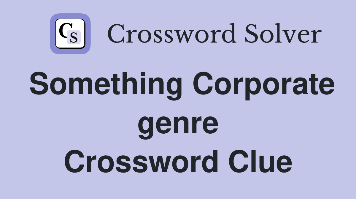 Something Corporate genre Crossword Clue