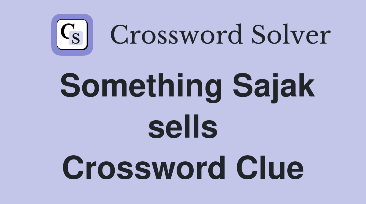 Something Sajak sells Crossword Clue