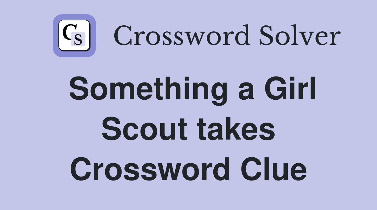 Something a Girl Scout takes Crossword Clue