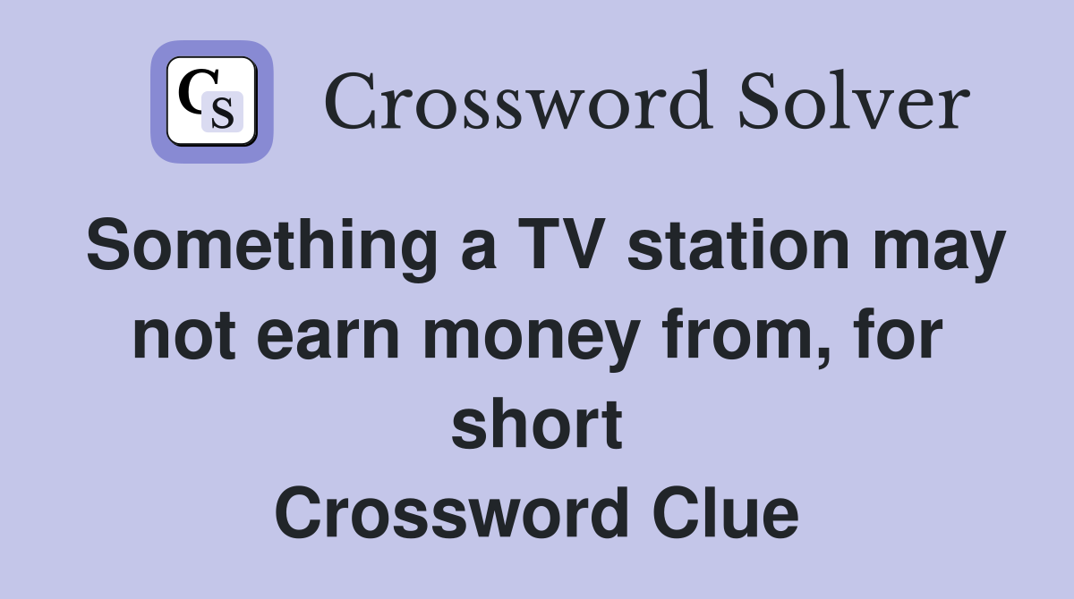Something a TV station may not earn money from, for short Crossword Clue