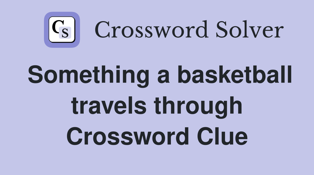 Something a basketball travels through Crossword Clue