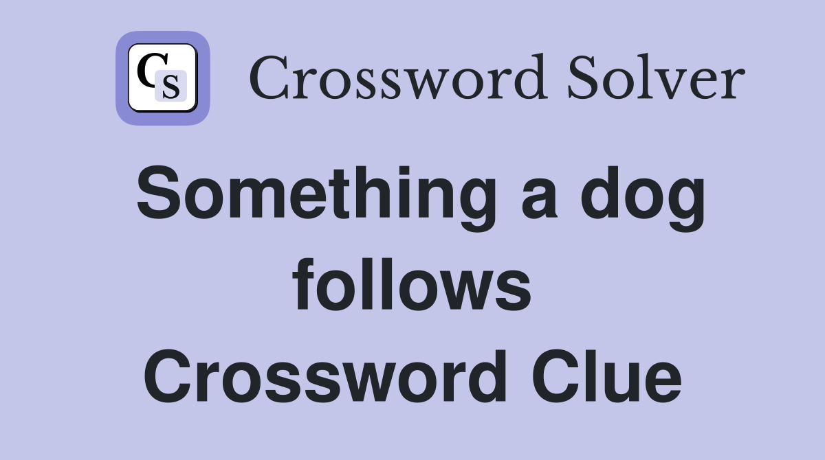 Something a dog follows Crossword Clue