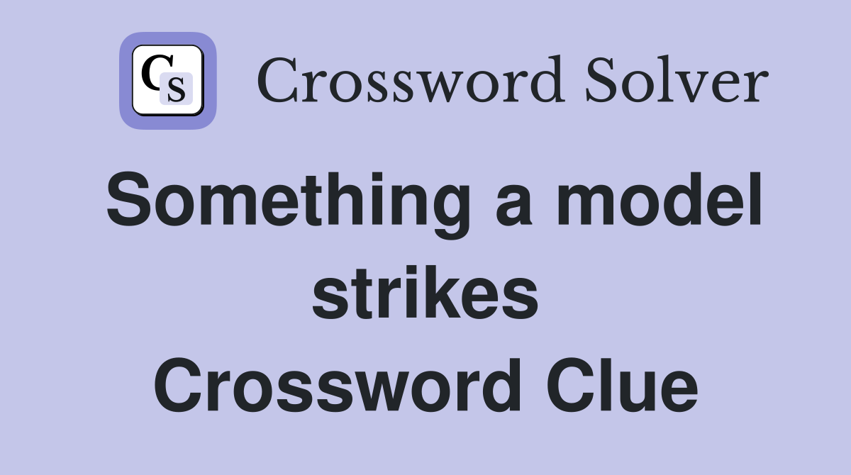 Something a model strikes Crossword Clue