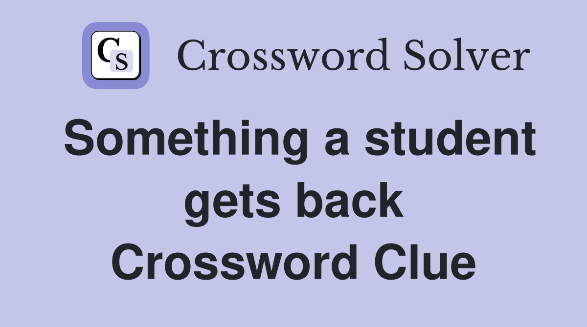 Something a student gets back Crossword Clue