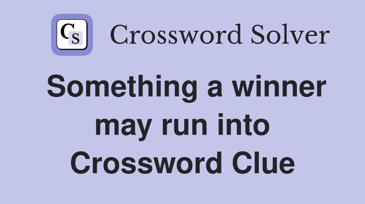 Something a winner may run into Crossword Clue