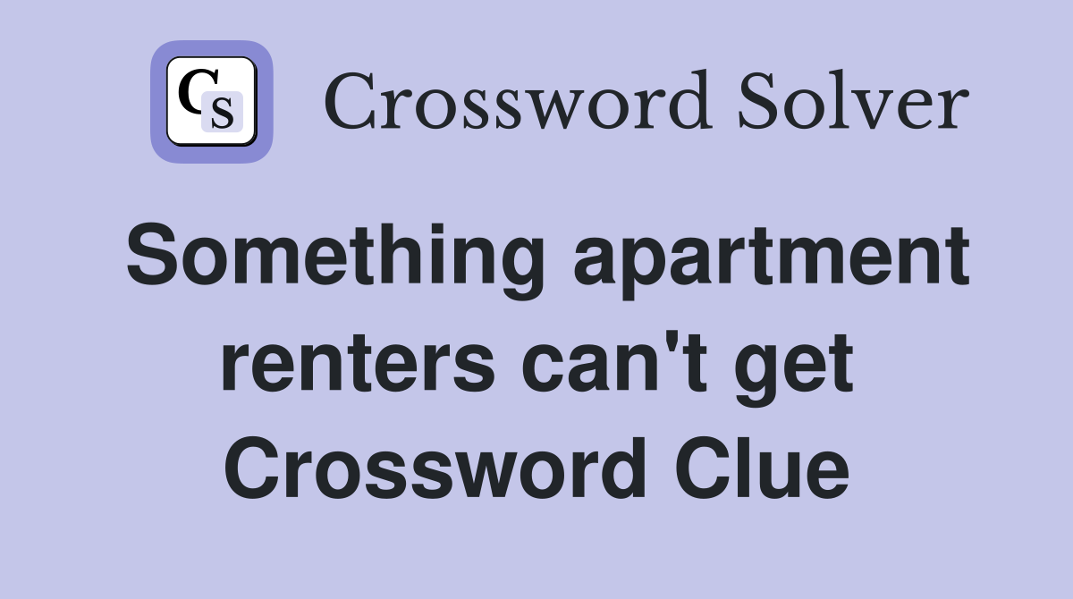 Something apartment renters can't get Crossword Clue