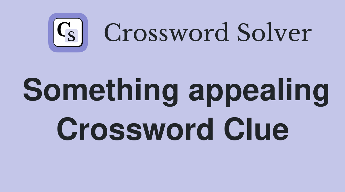 Something appealing Crossword Clue