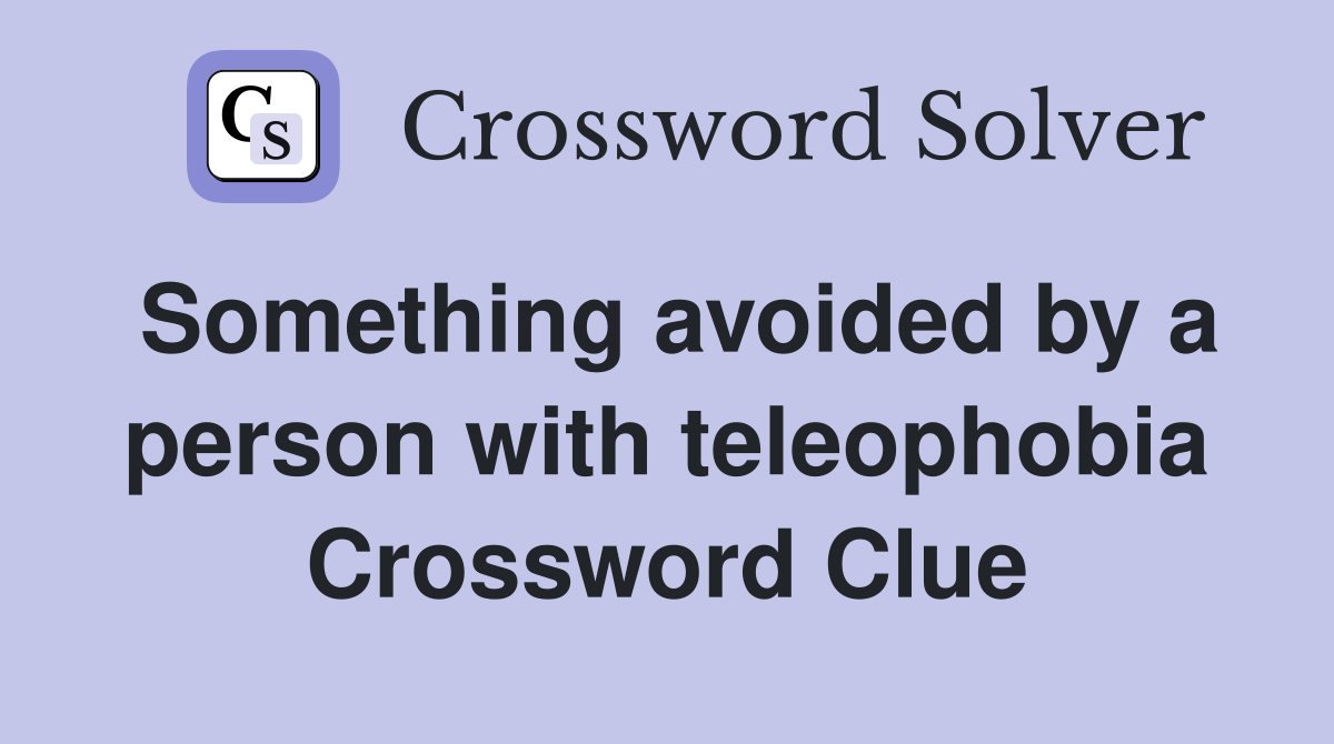 Something avoided by a person with teleophobia Crossword Clue