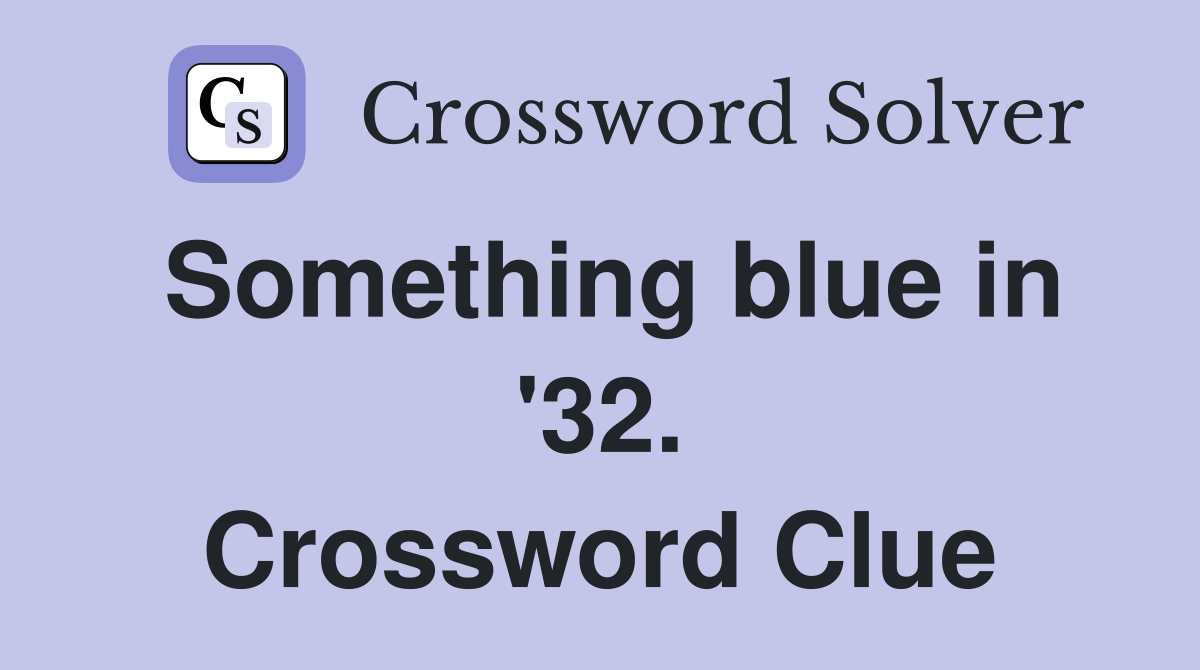 Something blue in '32. Crossword Clue