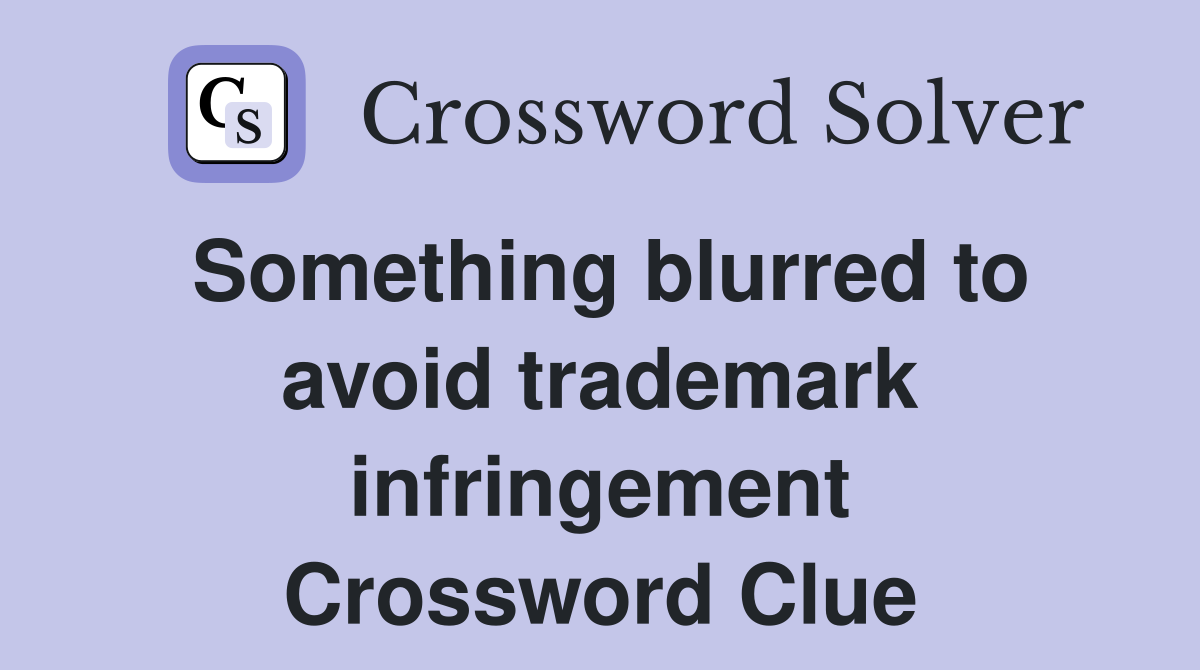 Something blurred to avoid trademark infringement Crossword Clue