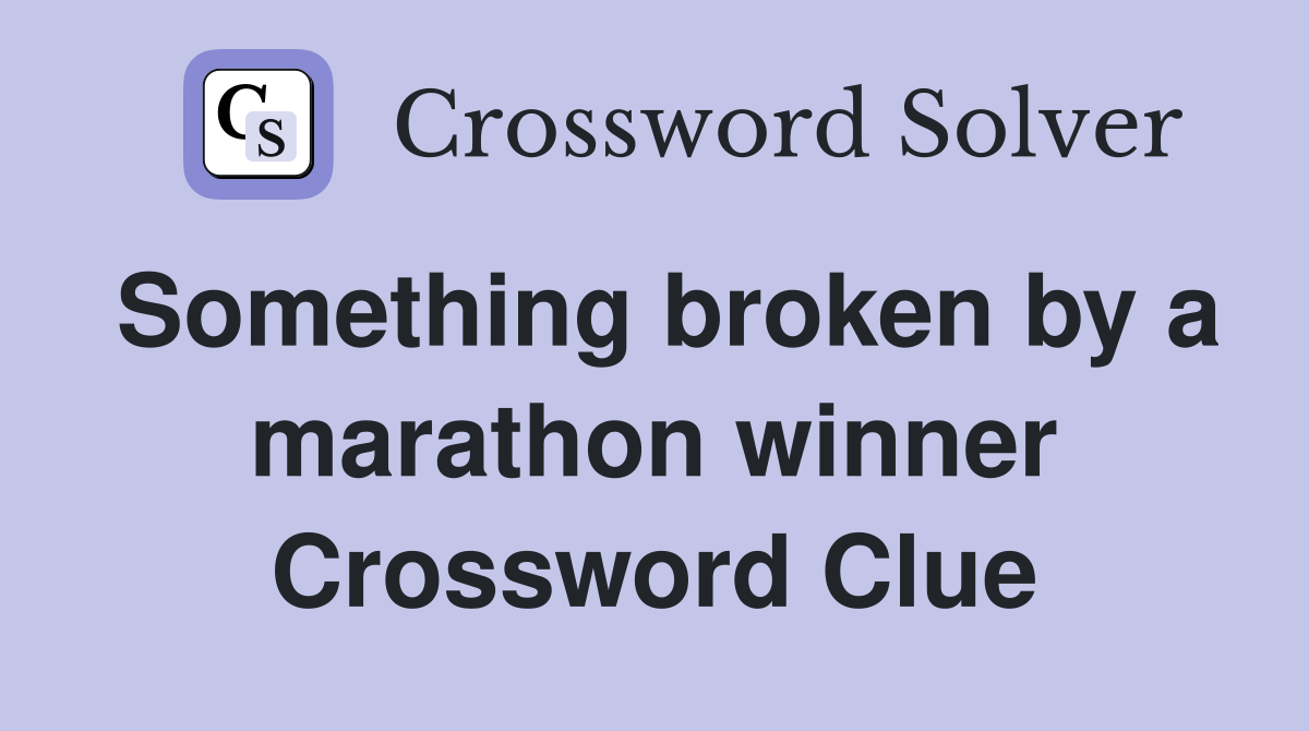Something broken by a marathon winner Crossword Clue