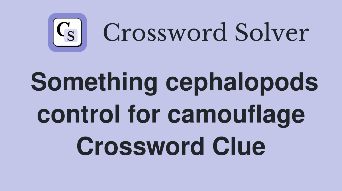 Something cephalopods control for camouflage Crossword Clue