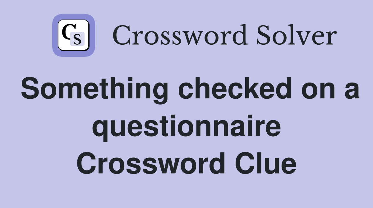 Something checked on a questionnaire Crossword Clue