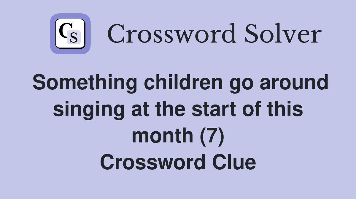 Something children go around singing at the start of this month (7) Crossword Clue
