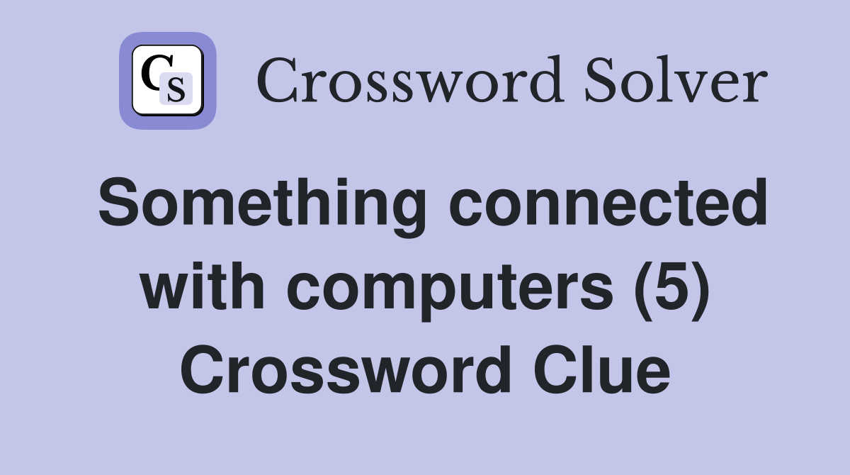 Something connected with computers (5) Crossword Clue