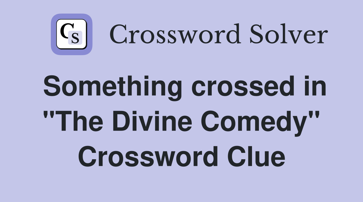 Something crossed in "The Divine Comedy" Crossword Clue