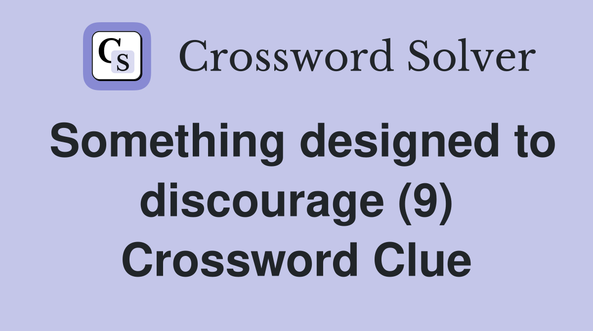 Something designed to discourage (9) Crossword Clue