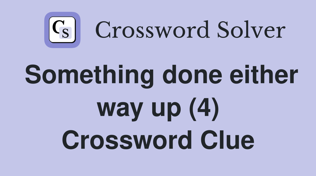 Something done either way up (4) Crossword Clue