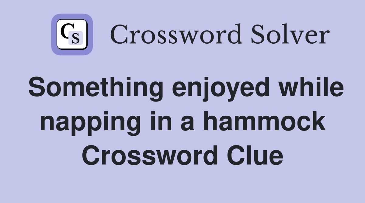 Something enjoyed while napping in a hammock Crossword Clue