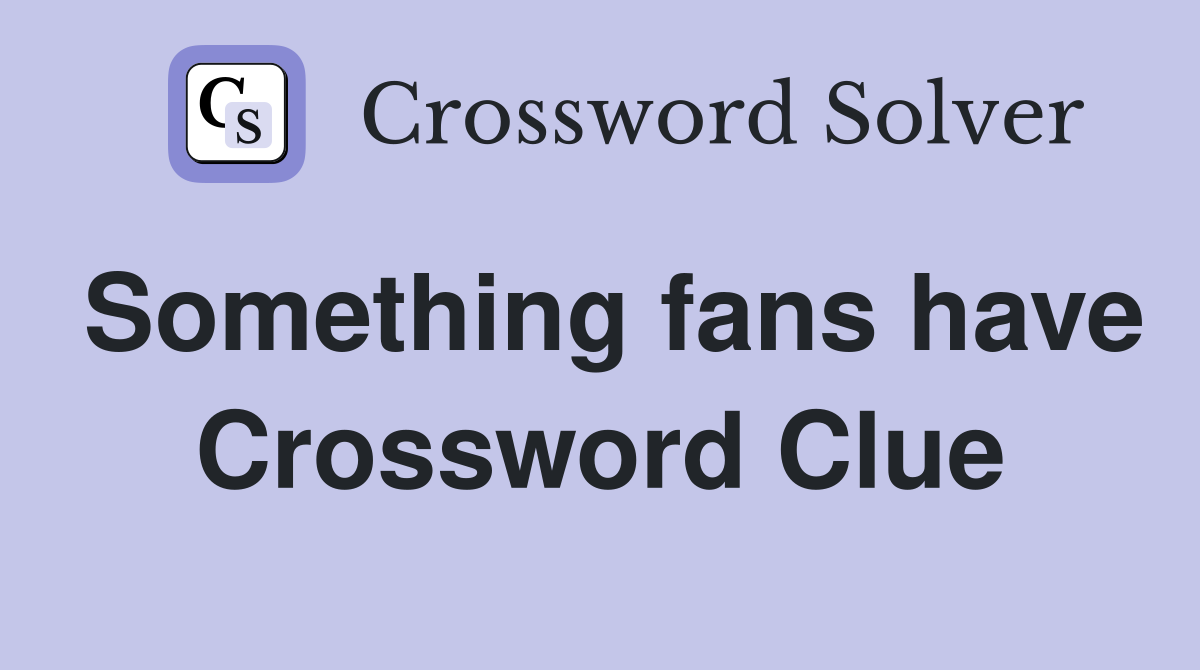 Something fans have Crossword Clue