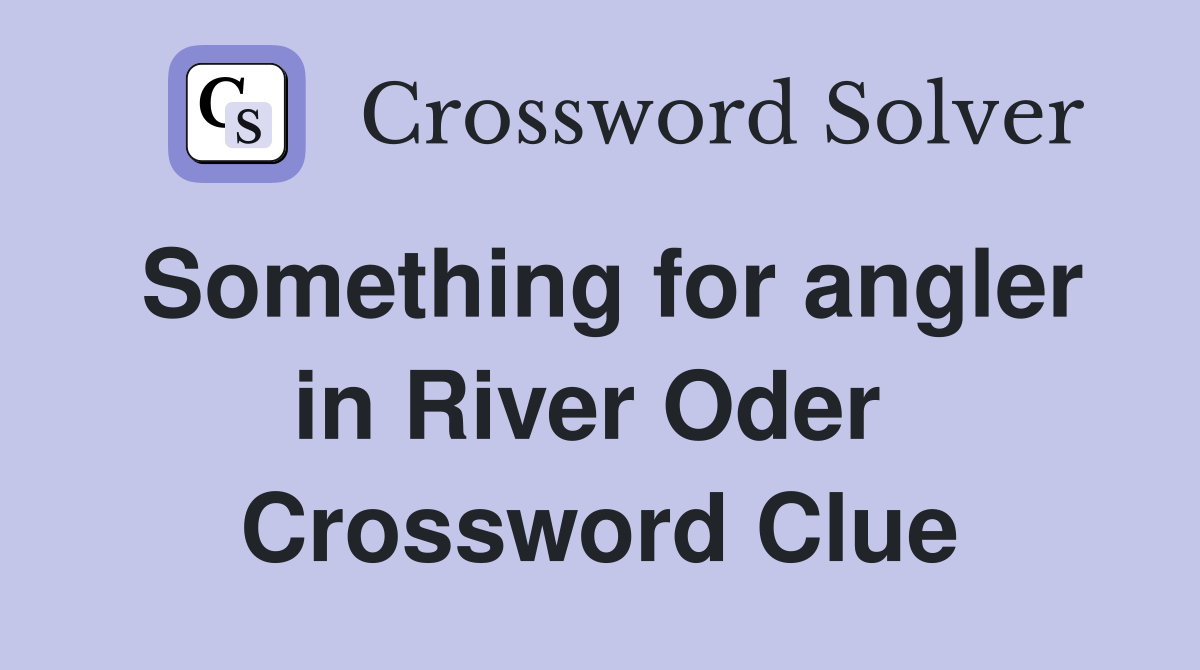 Something for angler in River Oder  Crossword Clue